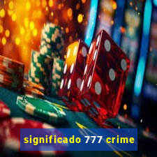 significado 777 crime